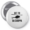 get to da choppa Pin-back button