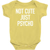 not cute just psycho Baby Onesie