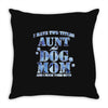 i have two tıtles aunt and dogmom an i rock them both flowers Throw Pillow