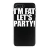 i'm fat lets party funny slogan iPhone 7 Plus Case