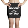 no soup for you Mini Skirts