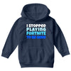 i stopped playing fortnite to be here Youth Hoodie
