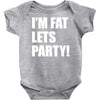i'm fat lets's party Baby Onesie