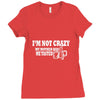 i'm not crazy, my mother had me tested t shirt Ladies Fitted T-Shirt