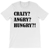 crazy angry hungry T-Shirt