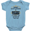 Smart Good Looking History Teacher Doesnt Get Better Than Baby Onesie