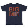big daddy Toddler T-shirt