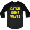 Catch Some Waves 3/4 Sleeve Shirt