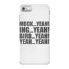 mock yeah ing yeah bird yeah yeah yeah iPhone 7 Case