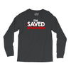 i'm saved but this pettiness Long Sleeve Shirts