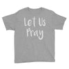 let us pray Youth Tee