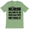 nurse my job is to help your ass not kiss it T-Shirt