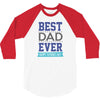 BEST DAD EVER 3/4 Sleeve Shirt