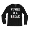 Friends Quote - We Were On A Break Long Sleeve Shirts