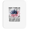 Veteran Don't Thank Me Thank My Brothers &amp; Sister Mousepad