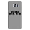 Suck my balls mate\ Samsung Galaxy S7