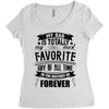 My Dad Is Totally My Most Favorite Guy of All Time in the History of F Women's Triblend Scoop T-shirt