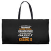 I Never Dreamed I'd Grow Up To Be A Super Cool Grandfather Of Freaking Weekender Totes
