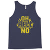 oh hell no Tank Top