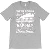 we're gonna have the hap hap happiest christmas T-Shirt