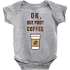 Ok But First Coffee Baby Bodysuit