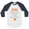 i have obsessive pumpkin spice disorder 3/4 Sleeve Shirt