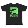 never forget Toddler T-shirt