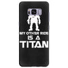 my other ride is a titan Samsung Galaxy S8 Plus