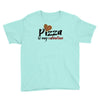 pizza is my valentine 56 Youth Tee