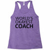 worlds okayest coach Racerback Tank