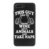 This Guy Like To Drink Wine Save Animals and Take Naps iPhone 7 Plus Case