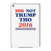 idk not trump though 2016 iPad Mini 4