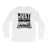 Just One More Donut I Promise Long Sleeve Shirts