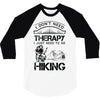 I Don't Need Therapy Just to Go Hiking 3/4 Sleeve Shirt