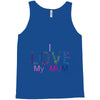 i love my mum colorful Tank Top