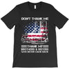 Veteran Don't Thank Me Thank My Brothers &amp; Sisters Who Never Came Back T-Shirt