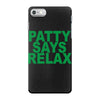 patty says relax iPhone 7 Case