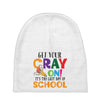 Get Your Cray On It's Last Day Of School Baby Beanies