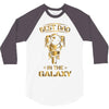 Best Dad in The Galaxy 3/4 Sleeve Shirt