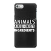 Animals Are Not Ingredients iPhone 7 Case