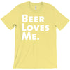beer loves me T-Shirt
