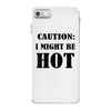 caution i might be hot iPhone 7 Case