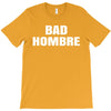 bad hombre T-Shirt
