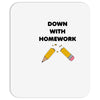 down with homework Mousepad