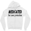 medicated for your protection Zipper Hoodie