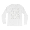 let the gains begin Long Sleeve Shirts