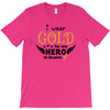 I Wear Gold For My Hero In Haven T-Shirt