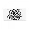 chill vibes License Plate