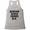 Winning Never Grows Old Racerback Tank