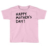 happy mothers Toddler T-shirt